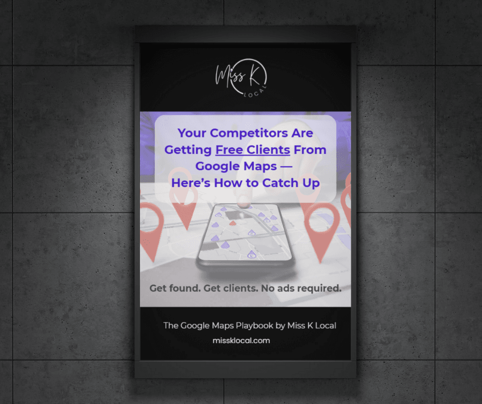 Cover of the free Google Maps Playbook by Miss K Local with the headline ‘Your Competitors Are Getting Free Clients From Google Maps — Here’s How to Catch Up.’ A practical local SEO guide showing service businesses how to rank higher on Google Maps and win more clients without ads
